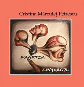 Moartea linguritei de Cristina Marculet Petrescu