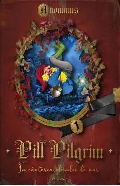 Pill Pilgrim: In cautarea ghindei de aur Vol.1