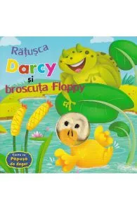 Ratusca Darcy si broscuta Floppy. Carte cu papusa de deget