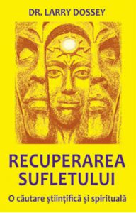 Recuperarea sufletului. O cautare stiintifica si spirituala