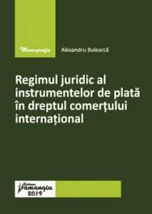 Regimul juridic al instrumentelor de plata in dreptul comertului international