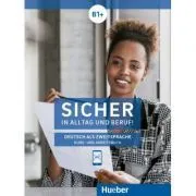 Sicher in Alltag und Beruf! Niveau B1  Kurs- und Arbeitsbuch de Susanne Schwalb