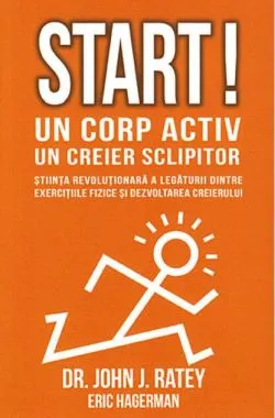 Start! Un corp activ, un creier sclipitor de Eric Hagerman
