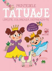 Tatuaje. Printesele. Lipeste, coloreaza, distreaza-te