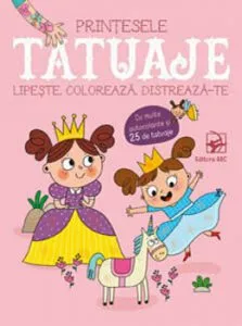 Tatuaje. Printesele. Lipeste, coloreaza, distreaza-te