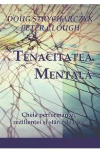 Tenacitatea mentala de Doug Strycharczyk