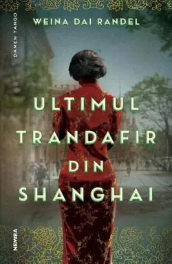 Ultimul trandafir din Shanghai de Weina Dai Randel
