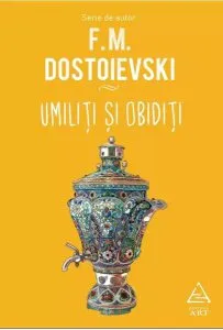 Umiliți și obidiți de Feodor Mihailovici Dostoievski