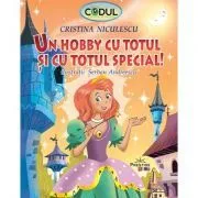 Un hobby cu totul si cu totul special (colectia Codul copiilor de succes) de Cristina Niculescu