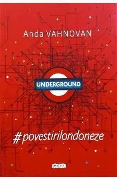 Underground. #Povestirilondoneze de Anda Vahnovan