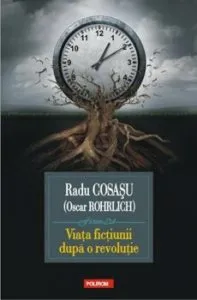 Viata fictiunii dupa o revolutie de Radu Cosasu