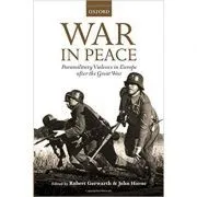 War in Peace: Paramilitary Violence in Europe after the Great War de Robert Gerwarth