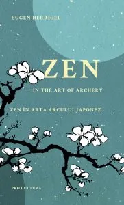Zen in arta arcului japonez - Editie bilingva de Eugen Herrigel