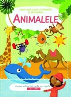 Animalele. Marea mea carte de întrebări și răspunsuri