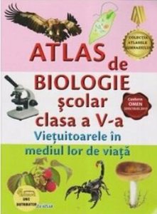 Atlas de biologie scolar clasa a V-a. Vietuitoarele in mediul lor de viata