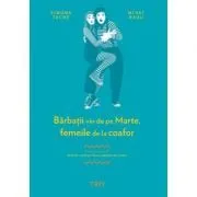 Barbatii vin de pe Marte, femeile de la coafor. Continuarea volumului Femeile vin de pe Venus, barbatii de la baut de Mihai Radu