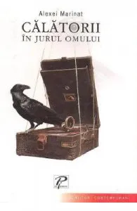 Calatorii in jurul omului de Alexei Marinat