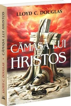 Cămașa lui Hristos de Lloyd C. Douglas