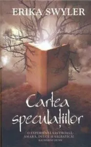 Cartea speculatiilor. O experienta savuroasa: amara, dulce si salbatica! de Erika Swyler
