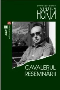 Cavalerul resemnarii de Vintila Horia