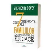 Cele 7 obisnuinte ale familiilor extraordinar de eficace. Editia 2 de Stephen R. Covey