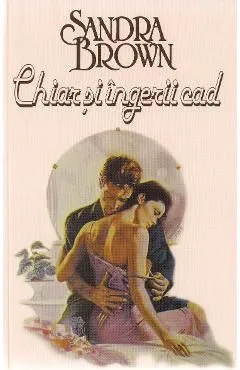 Chiar si ingerii cad de Sandra Brown