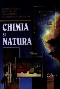 Chimia si natura. Experimente pentru VII-IX