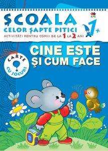 Cine este si cum face. Activitati pentru copiii de la 1 la 2 ani - carte cu jocuri