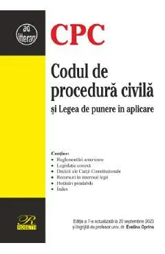 Codul de procedura civila si legea de punere in aplicare Ed.7 Act.20 Septembrie 2023 de Evelina Oprina