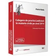 Culegere de practica judiciara in materie civila pe anul 2014. Tribunalul Hunedoara de Florin Radu