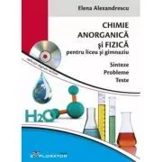 Culegere de probleme teste si sinteze Chimie Anorganica si Fizica, pentru liceu si gimnaziu. Contine CD de Elena Alexandrescu