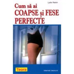 Cum sa ai coapse si fese perfecte