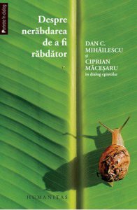 Despre nerabdarea de a fi rabdator. Dan C. Mihailescu si Ciprian Macesaru in dialog epistolar