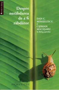 Despre nerabdarea de a fi rabdator. Dan C. Mihailescu si Ciprian Macesaru in dialog epistolar de Ciprian Macesaru