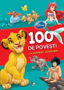 Disney. 100 de povești cu aventuri uimitoare de Disney