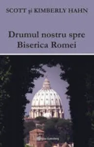 Drumul nostru spre Biserica Romei de Hahn Scott