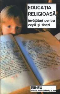 Educatia religioasa. Invataturi pentru copii si tineri de Sfantul Irineu de Ekaterinburg