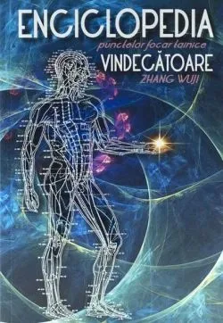 Enciclopedia punctelor focar tainice vindecătoare de Zhang Wuji