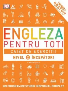 Engleza pentru toti. Caiet de exercitii nivel 2 incepatori