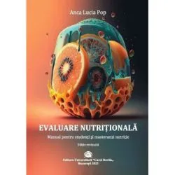 Evaluare Nutritionala. Manual pentru studenti si masteranzi in nutritie de Anca Lucia Pop