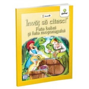 Fata babei și fata moșneagului. Învăț să citesc, nivelul 0 (5  ani)