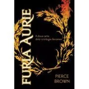 Furia Aurie. Editie cartonata de Pierce Brown