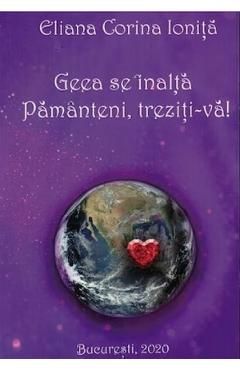 Geea se inalta! Pamanteni, treziti-va!