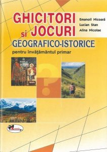 Ghicitori si jocuri geografico-istorice pentru invatamantul primar