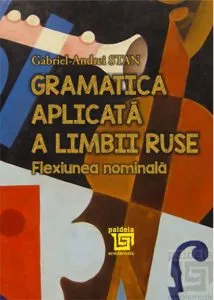 Gramatica aplicata a limbii ruse. Flexiunea nominala