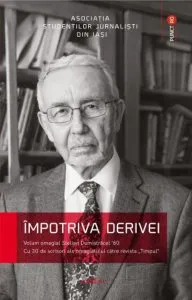 Impotriva derivei. Volum omagial Stelian Dumistracel *80 de Asociatia Studentilor Jurnalisti din Iasi