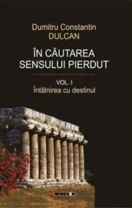 In cautarea sensului pierdut, Vol. 1 2 de Dumitru Constantin Dulcan