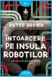 Intoarcere pe insula robotilor. A doua carte din seria Insula robotilor