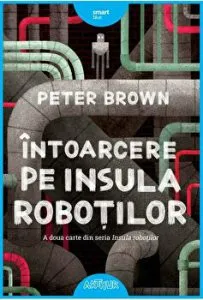 Intoarcere pe insula robotilor. A doua carte din seria Insula robotilor