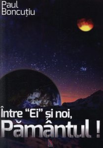 Intre "Ei" si noi, Pamantul!